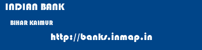 INDIAN BANK  BIHAR KAIMUR    banks information 